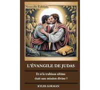 L'ÉVANGILE DE JUDAS: Et si la trahison ultime était une mission divine ?