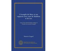 L'évangile de Marc et ses rapports avec ceux de Mathieu et de Luc: essai d'une introduction critique à l'étude du second évangile