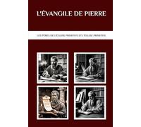 L'Évangile de Pierre: Les Pères de l'Église primitive et l'Église primitive