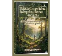 L'Évangile essénien de la paix - Édition complète: Guide pour guérison naturelle et renouveau spirituel