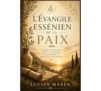 L'Évangile essénien de la paix: Sagesse ancestrale pour la guérison, l'équilibre et le renouveau intérieur