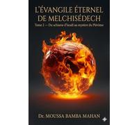 L'Évangile éternel de Melchisédech - Tome 2: Du Schisme d'Israël au Mystère du Plérôme