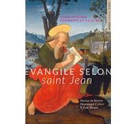 L'Evangile selon Saint Jean: texte intégral commenté et illustré