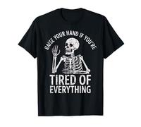Levanta la Mano si estás Cansado de Todo, sarcástico Camiseta