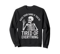 Levanta la Mano si estás Cansado de Todo, sarcástico Sudadera
