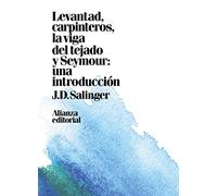 Levantad, carpinteros, la viga del tejado. Seymour: Una introducción (Alianza Literaria (AL))