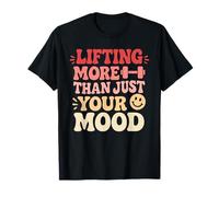 Levantar más que solo tu estado de ánimo amante del gimnasio levantamiento de pesas Camiseta