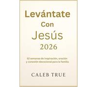 Levántate con Jesús 2026: 52 semanas de inspiración, oración y conexión devocional para la familia