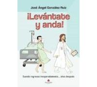 ¡Levántate y anda!