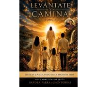 LEVANTATE Y CAMINA: 30 DIAS CAMINANDO DE LA MANO DE DIOS. TOMO 3