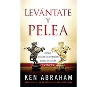 Levantate y Pelea: Como Tomar Autoridad Sobre Satanas y Vencer = Stand Up and Fight Back: Cómo tomar autoridad sobre Satanás y vencer/ How to Take Authority over Satan and Win