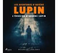 Lévasion Darsène Lupin - Les Aventures Darsène Lupin (audiolibro)