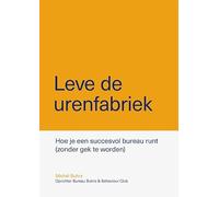 Leve de urenfabriek: Hoe je een succesvol bureau runt (zonder gek te worden)