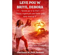 LEVE POUW BRIYE, DEBORA - Sezon pa w la rive!: "Batay espirityèl yon fanm pou sove maryaj li" (Édition en créole haïtien)