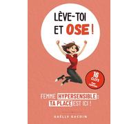 LEVE TOI ET OSE !: FEMME HYPERSENSIBLE : TA PLACE EST ICI