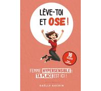 LEVE TOI ET OSE !: FEMME HYPERSENSIBLE : TA PLACE EST ICI