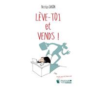 Lève-toi et Vends ! (La trilogie de la vente !)