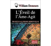 L'éveil de l'âme-agit: Traité d'alchimie spirituelle
