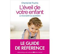 L'éveil de votre enfant: Le tout-petit au quotidien