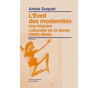L'Eveil des modernités: Une histoire culturelle de la danse (1870-1945)
