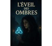 L'ÉVEIL des OMBRES: Un récit épique, Mêlant mystère et magie ancienne.