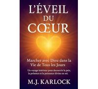 "L'Éveil du Coeur: Marcher avec Dieu dans la Vie de Tous les Jours"