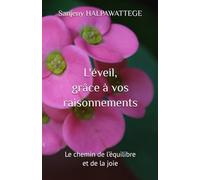 L'éveil, grâce à vos raisonnements: Le chemin de l’équilibre et de la joie
