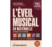 L'éveil musical en maternelle: 30 projets clés en main pour enseigner la musique sans être musicien - Cycle 1, PS, MS, GS, programme 2026