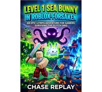 Level 1 Sea Bunny in Roblox-Forsaken: An Epic LitRPG Adventure for Gamers: Surviving the Glitch Grid