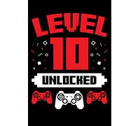 Level 10 Unlocked: A Gaming Notebook for Ten Year Old Gamers, Video Game Players, on Their Birthday