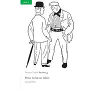 Level 3: How To Be An Alien (READERS NIVEAU 3)