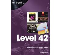 Level 42 On Track: Every Album, Every Song