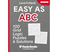 Level 5 (Hard) Easy as ABC - 100 Grid Logic Puzzles and Solutions: Advanced Difficult Logic Puzzles for Adults and Seniors | Large Print One Per Page ... & Sudoku Lovers (Grid Logic Based Puzzles)