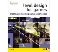 Level Design for Games: Creating Compelling Game Experiences