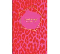 Level me up! Tagebuch - Dein Coaching-Journal für Mut, Klarheit & innere Stärke im Alltag: Mit inspirierenden Impulsen, spannenden Coaching-Fragen und spielerischen Übungen.
