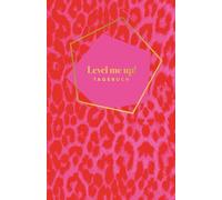 Level me up! Tagebuch - Dein Coaching-Journal für Mut, Klarheit & innere Stärke im Alltag: Mit inspirierenden Impulsen, spannenden Coaching-Fragen und spielerischen Übungen.