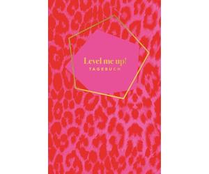 Level me up! Tagebuch - Dein Coaching-Journal für Mut, Klarheit & innere Stärke im Alltag: Mit inspirierenden Impulsen, spannenden Coaching-Fragen und spielerischen Übungen.