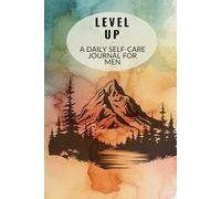 Level Up: A Daily Self-Care Journal For Men