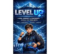 Level Up: A Goal, Mindset & Confidence Journal for Teen Boys
