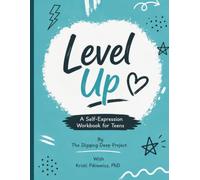 Level Up: A Self-Expression Workbook for Teens (Shadow's Edge Social-Emotional Learning Guides for Teens)