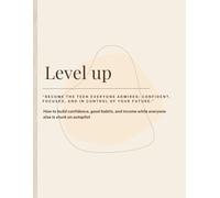 Level up: “Become the teen everyone admires: confident, focused, and in control of your future.”