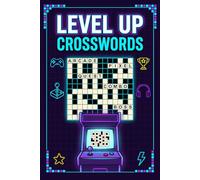 Level Up Crosswords: 60 Fun Video Game Inspired Crossword Puzzles for Adults & Gamers - Large Print with Solutions