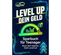 Level Up Dein Geld - Sparbuch für Teenager: Geld sparen, Ziele setzen & Fortschritt tracken | Finanzplaner & Money Journal mit Level-System - Baue ... und erreiche deine Ziele Schritt für Schritt