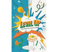 Level Up - Dein Journal für Schule & Leben: Das Motivationsjournal für Teenager