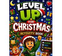 Level Up for Christmas Activity Book: Fun Holiday Puzzles, Mazes, Coloring Pages, Crosswords & Word Searches for Kids Who Love Games