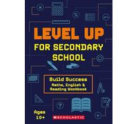 Level Up for Secondary School: Maths, English and Reading Workbook (age 10+)