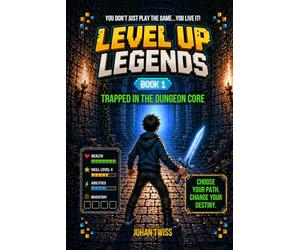 Level Up Legends: Trapped in the Dungeon Core (Book 1)