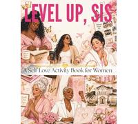 Level Up, Sis: A Self-Love Activity Book for Women