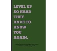 Level Up so Hard: A Guided Journal to Help You Think Deeper, Heal Smarter & Level Up Quietly