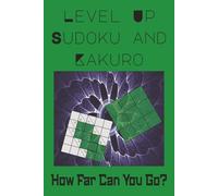 Level Up Sudoku and Kakuru: How Far Can You Go?